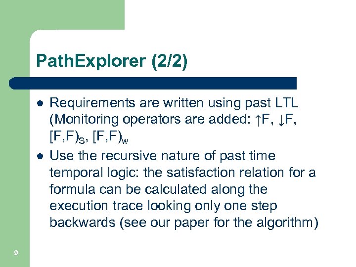 Path. Explorer (2/2) l l 9 Requirements are written using past LTL (Monitoring operators