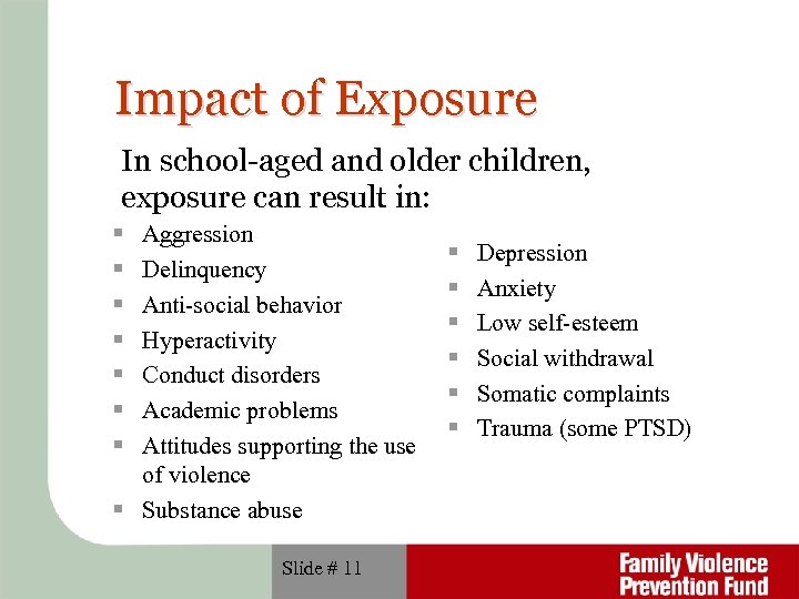 Impact of Exposure In school-aged and older children, exposure can result in: Aggression Delinquency