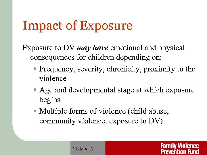 Impact of Exposure to DV may have emotional and physical consequences for children depending