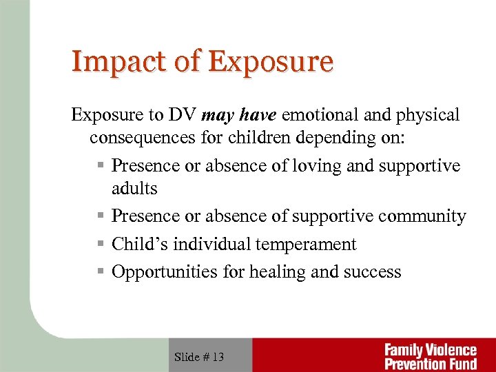 Impact of Exposure to DV may have emotional and physical consequences for children depending