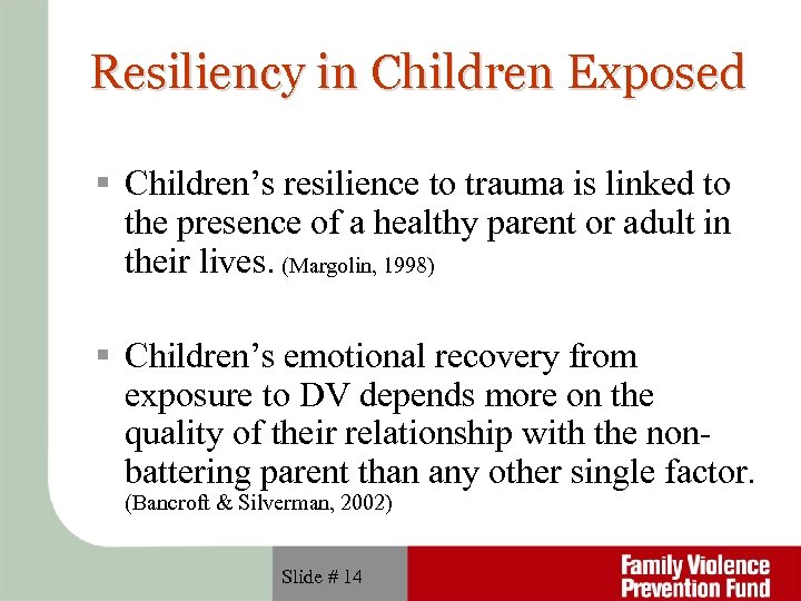 Resiliency in Children Exposed Children’s resilience to trauma is linked to the presence of