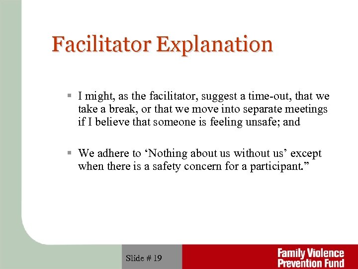 Facilitator Explanation I might, as the facilitator, suggest a time-out, that we take a