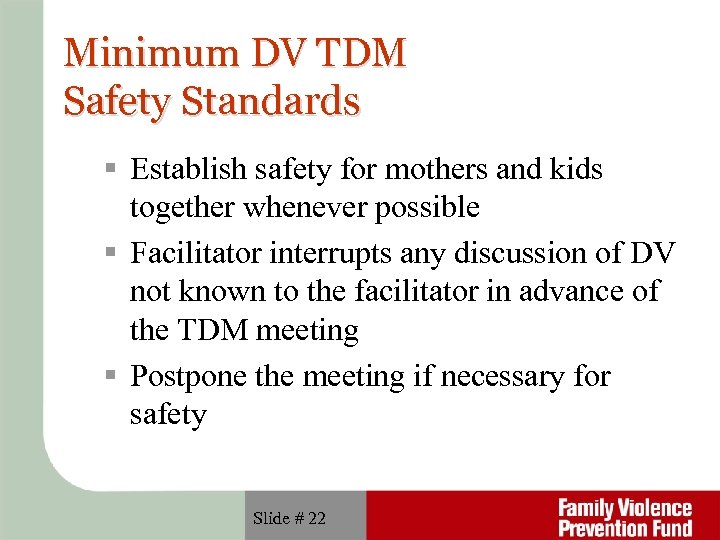 Minimum DV TDM Safety Standards Establish safety for mothers and kids together whenever possible