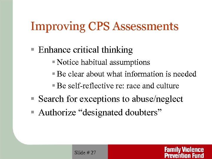 Improving CPS Assessments Enhance critical thinking Notice habitual assumptions Be clear about what information