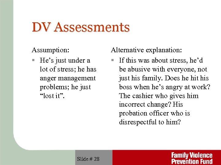 DV Assessments Assumption: He’s just under a lot of stress; he has anger management