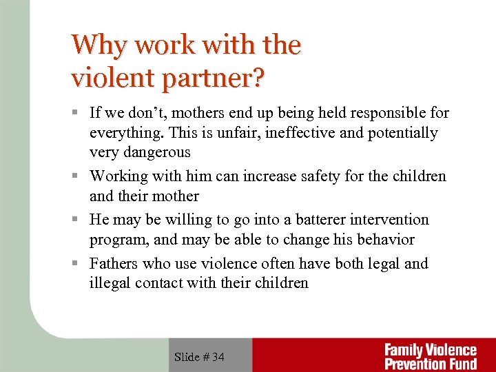 Why work with the violent partner? If we don’t, mothers end up being held