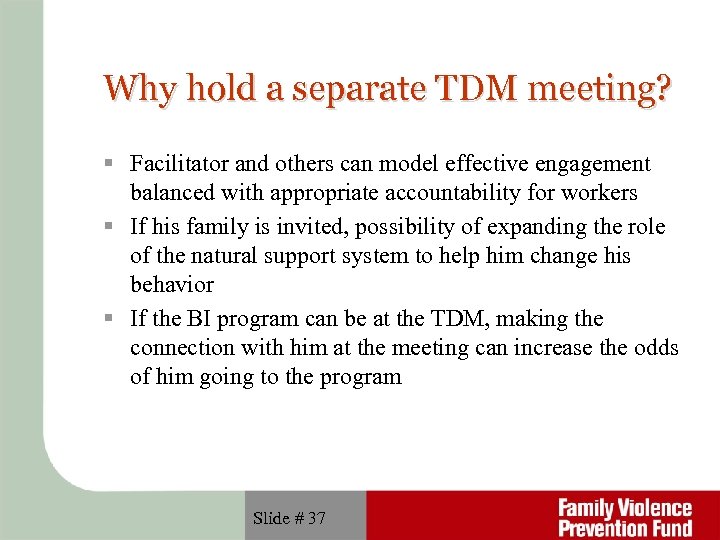 Why hold a separate TDM meeting? Facilitator and others can model effective engagement balanced
