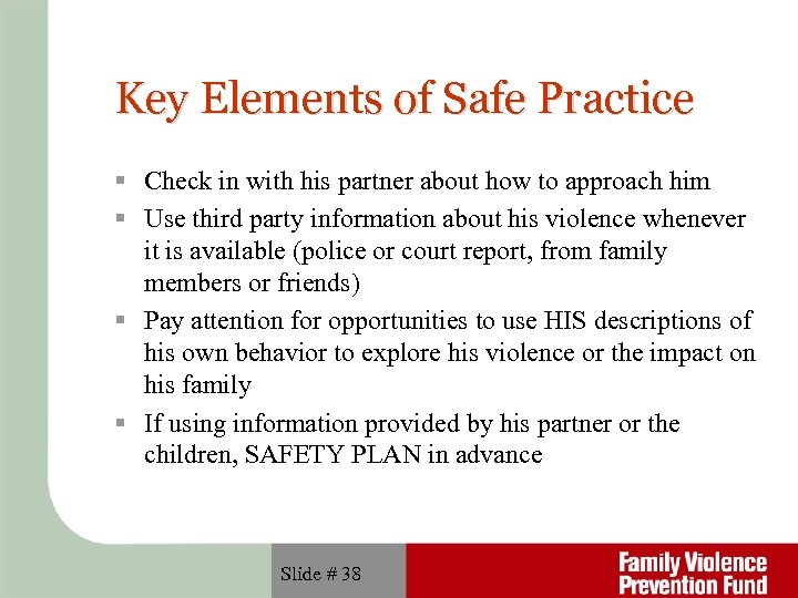 Key Elements of Safe Practice Check in with his partner about how to approach
