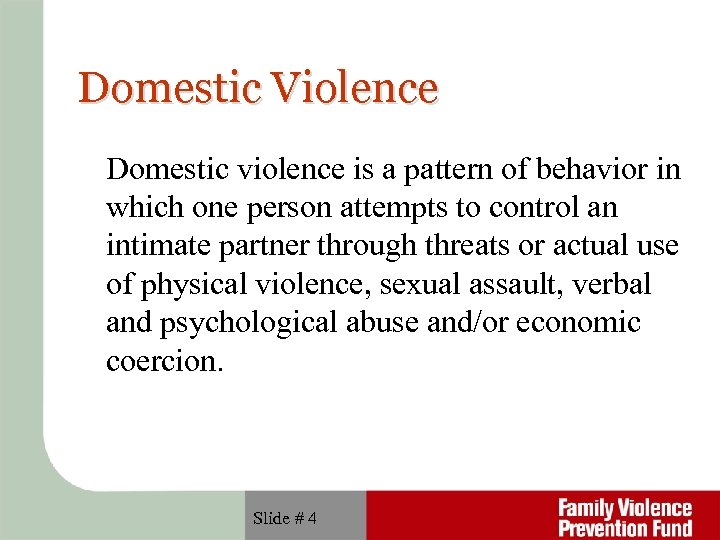 Domestic Violence Domestic violence is a pattern of behavior in which one person attempts