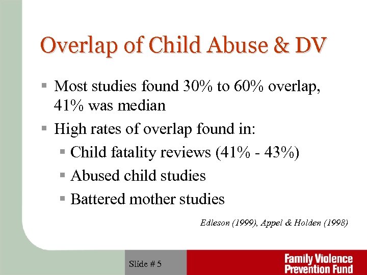 Overlap of Child Abuse & DV Most studies found 30% to 60% overlap, 41%