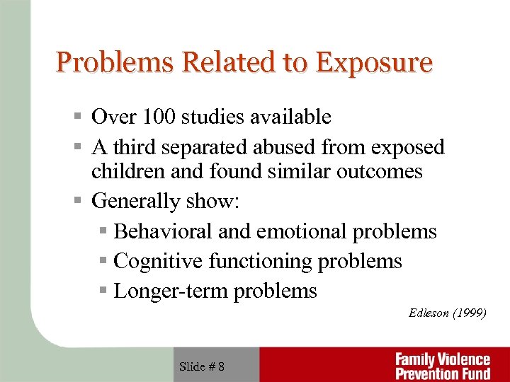 Problems Related to Exposure Over 100 studies available A third separated abused from exposed