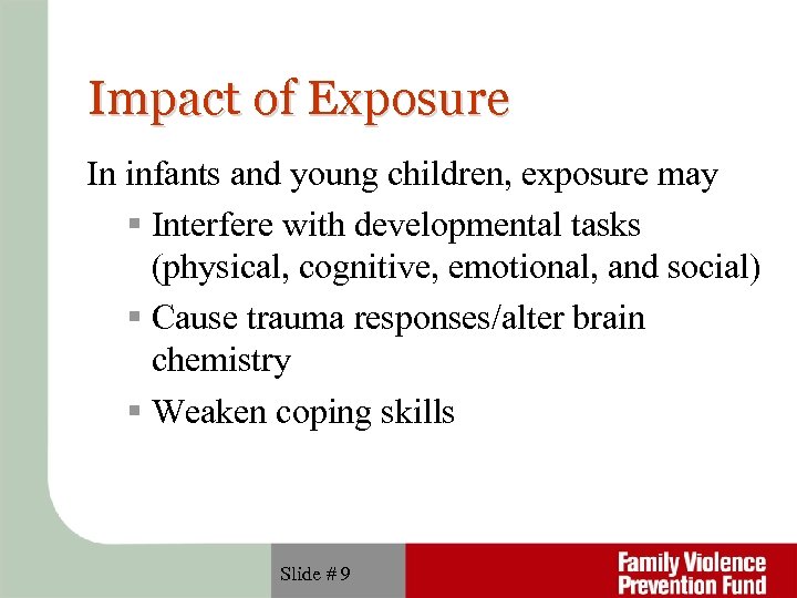 Impact of Exposure In infants and young children, exposure may Interfere with developmental tasks