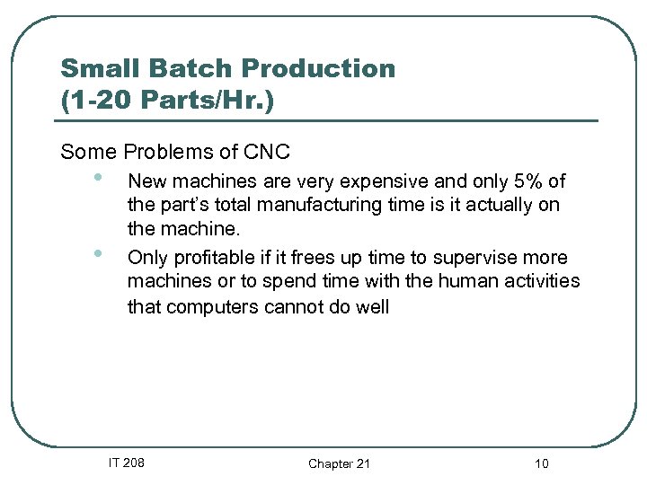 Small Batch Production (1 -20 Parts/Hr. ) Some Problems of CNC • • New