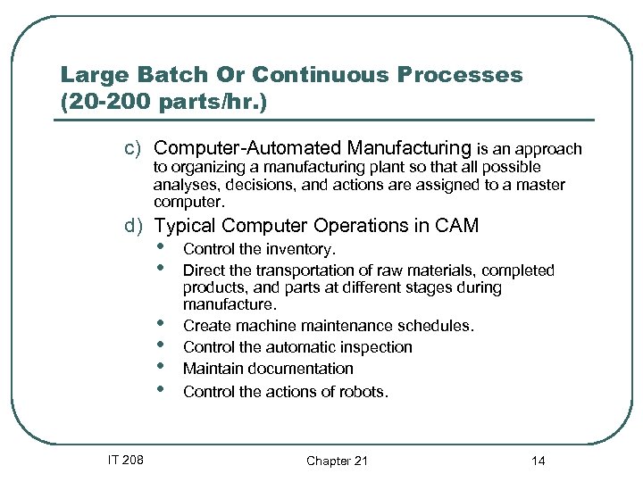 Large Batch Or Continuous Processes (20 -200 parts/hr. ) c) Computer-Automated Manufacturing is an