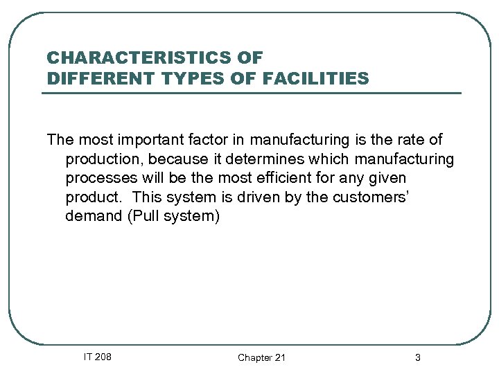 CHARACTERISTICS OF DIFFERENT TYPES OF FACILITIES The most important factor in manufacturing is the