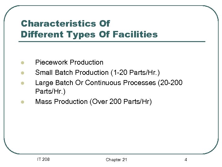Characteristics Of Different Types Of Facilities l l Piecework Production Small Batch Production (1