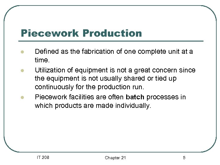 Piecework Production l l l Defined as the fabrication of one complete unit at