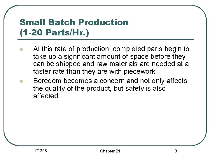Small Batch Production (1 -20 Parts/Hr. ) l l At this rate of production,