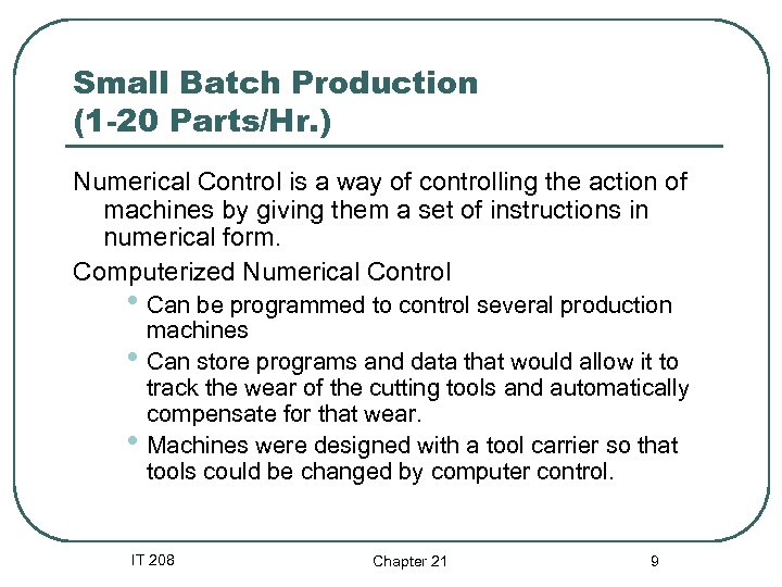 Small Batch Production (1 -20 Parts/Hr. ) Numerical Control is a way of controlling