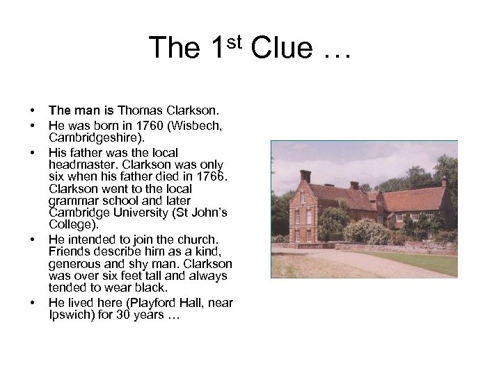 The 1 st Clue … • • • The man is Thomas Clarkson. He