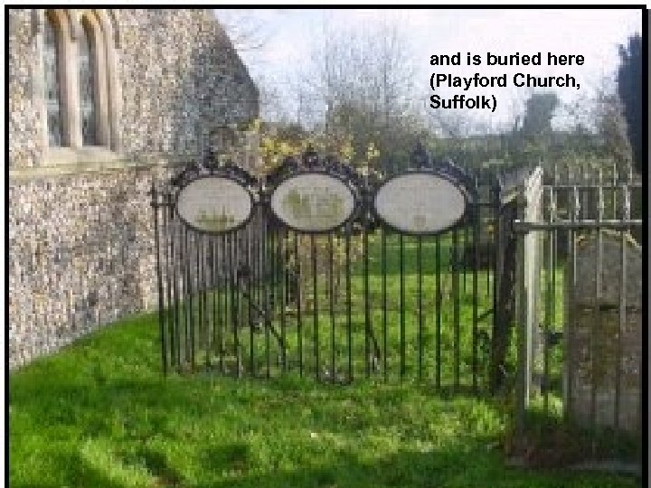 and is buried here (Playford Church, Suffolk) 