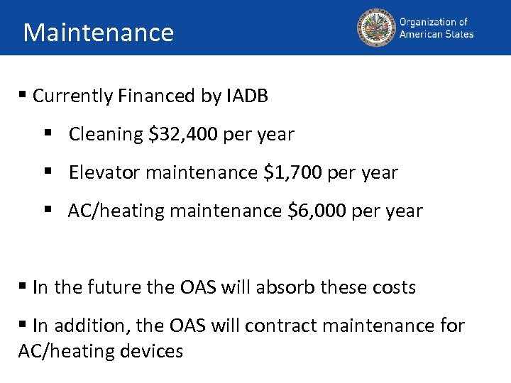 Maintenance § Currently Financed by IADB § Cleaning $32, 400 per year § Elevator