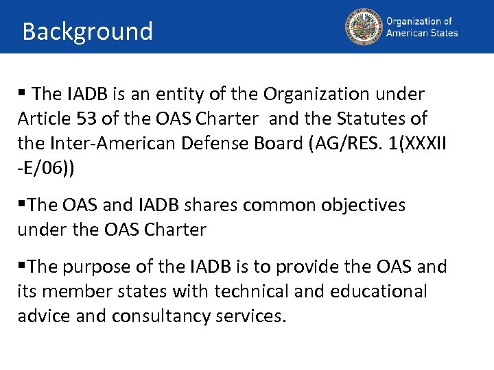 Background § The IADB is an entity of the Organization under Article 53 of