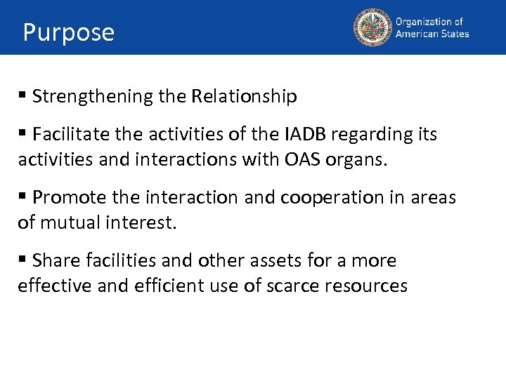 Purpose § Strengthening the Relationship § Facilitate the activities of the IADB regarding its