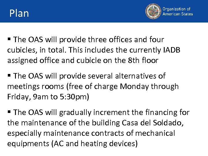 Plan § The OAS will provide three offices and four cubicles, in total. This