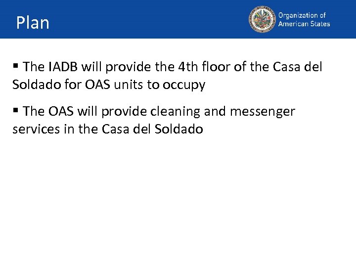 Plan § The IADB will provide the 4 th floor of the Casa del