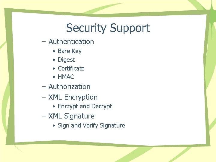 Security Support – Authentication • • Bare Key Digest Certificate HMAC – Authorization –