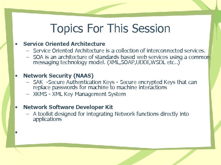 Topics For This Session • Service Oriented Architecture – Service Oriented Architecture is a