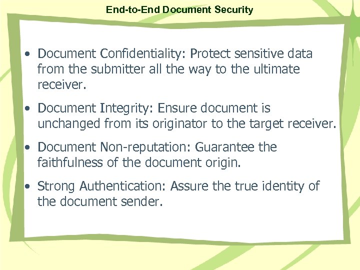End-to-End Document Security • Document Confidentiality: Protect sensitive data from the submitter all the