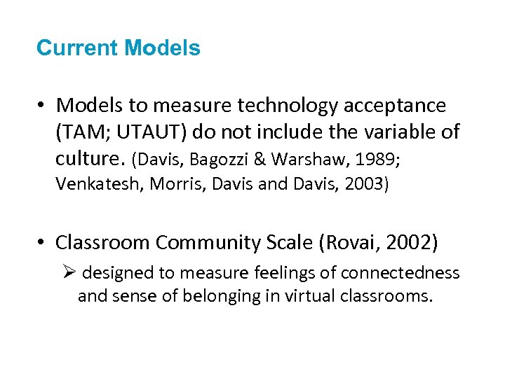 Current Models • Models to measure technology acceptance (TAM; UTAUT) do not include the