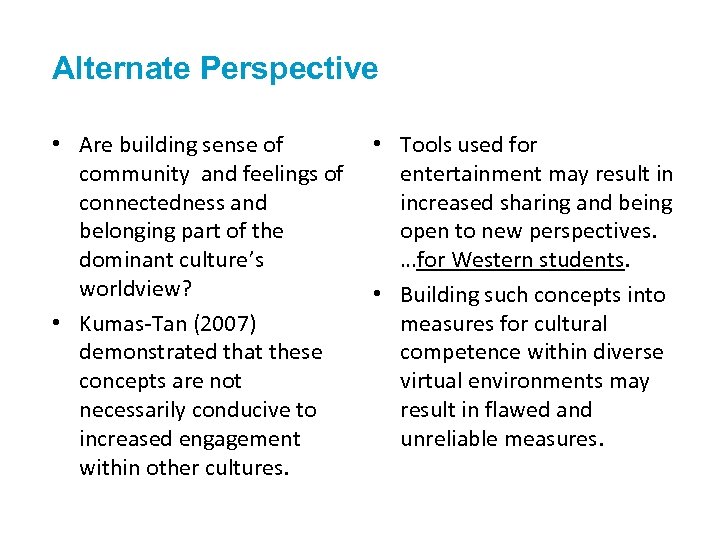 Alternate Perspective • Are building sense of • Tools used for community and feelings