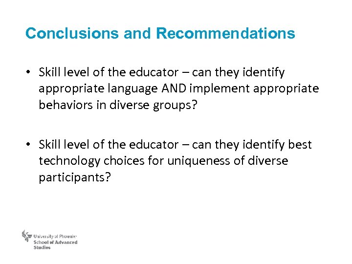 Conclusions and Recommendations • Skill level of the educator – can they identify appropriate