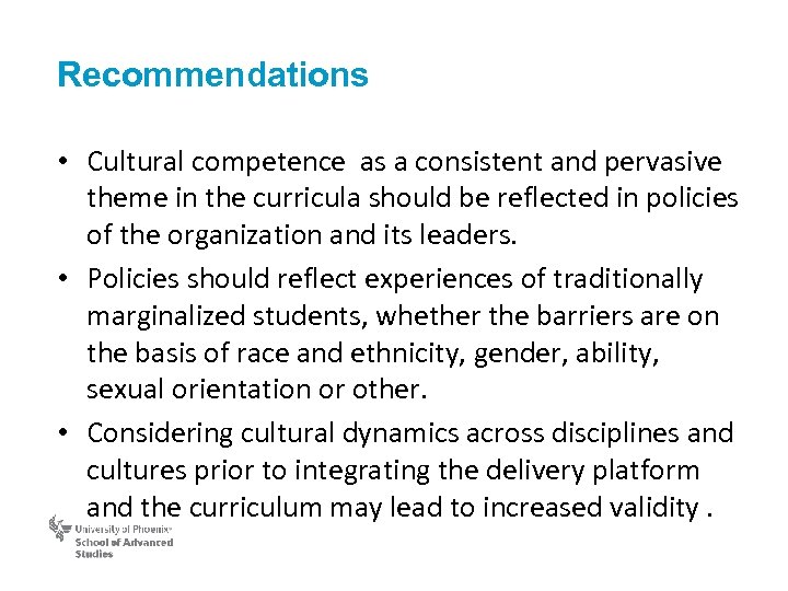 Recommendations • Cultural competence as a consistent and pervasive theme in the curricula should