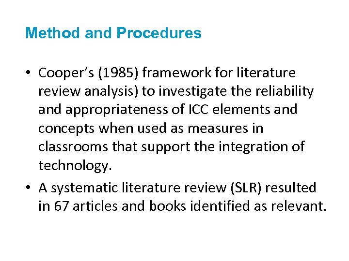 Method and Procedures • Cooper’s (1985) framework for literature review analysis) to investigate the