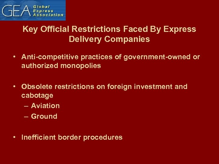 Key Official Restrictions Faced By Express Delivery Companies • Anti-competitive practices of government-owned or