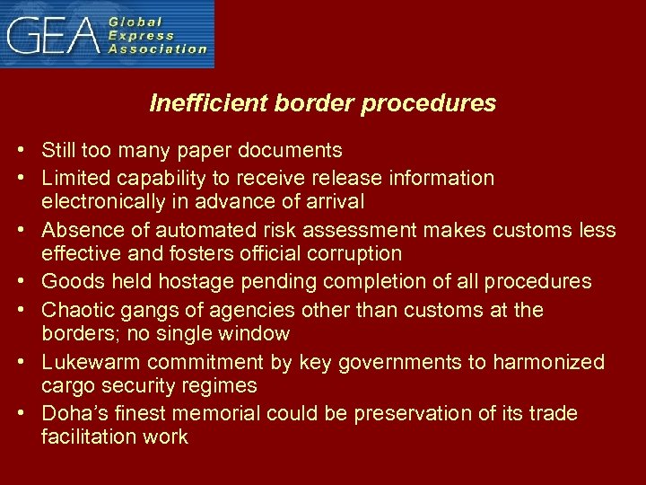 Inefficient border procedures • Still too many paper documents • Limited capability to receive