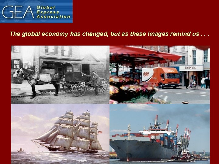 The global economy has changed, but as these images remind us. . . 
