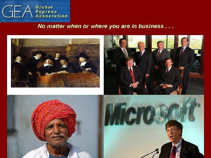 No matter when or where you are in business. . . 