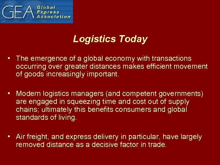 Logistics Today • The emergence of a global economy with transactions occurring over greater