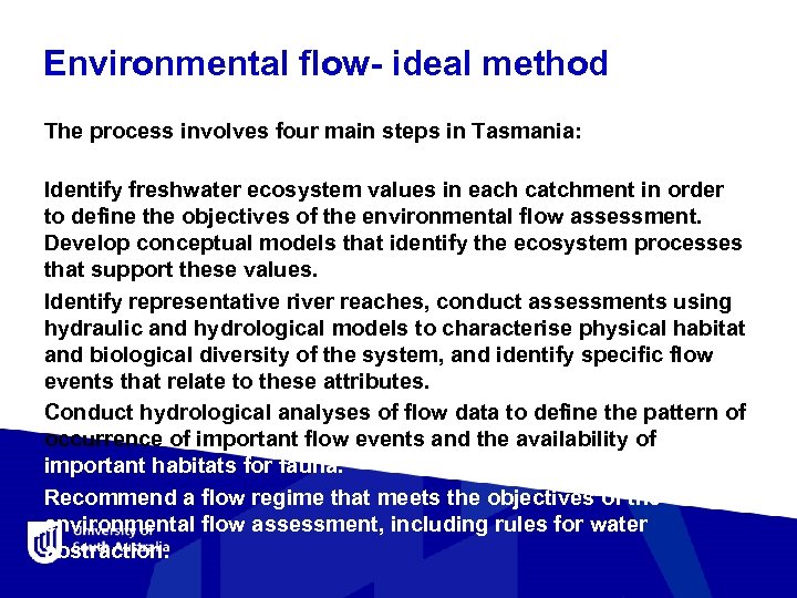 Environmental flow- ideal method The process involves four main steps in Tasmania: Identify freshwater