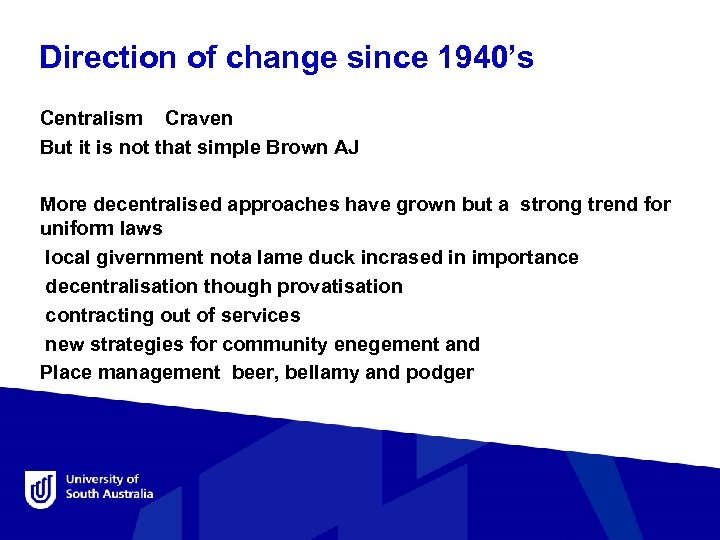 Direction of change since 1940’s Centralism Craven But it is not that simple Brown