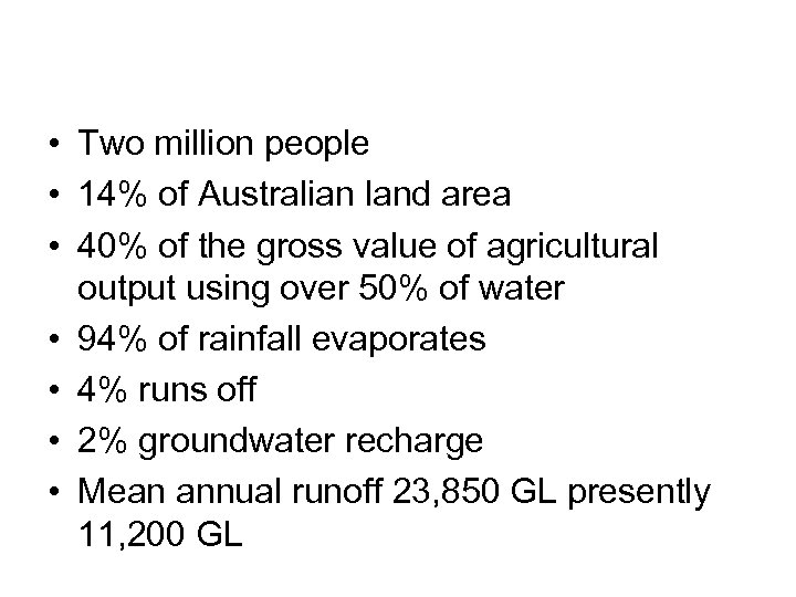 MDBA- dispel myth of plenty of water • Two million people • 14% of