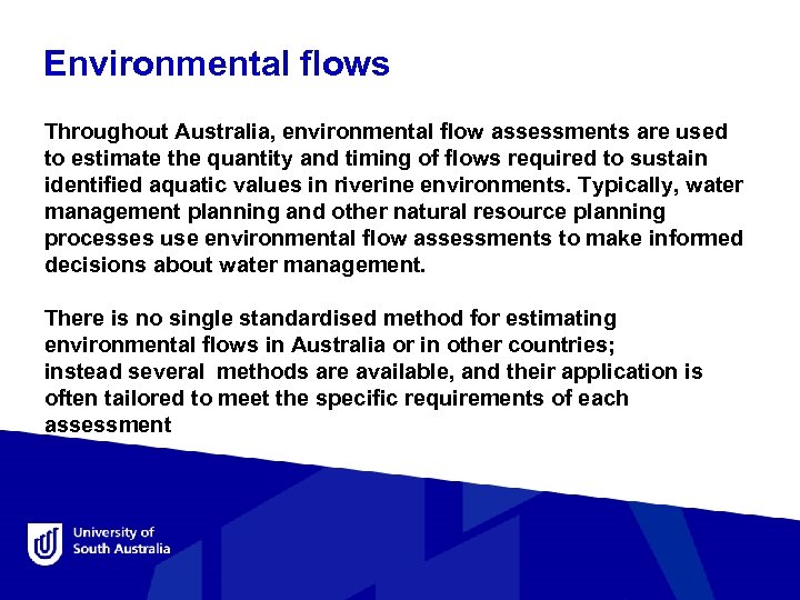 Environmental flows Throughout Australia, environmental flow assessments are used to estimate the quantity and