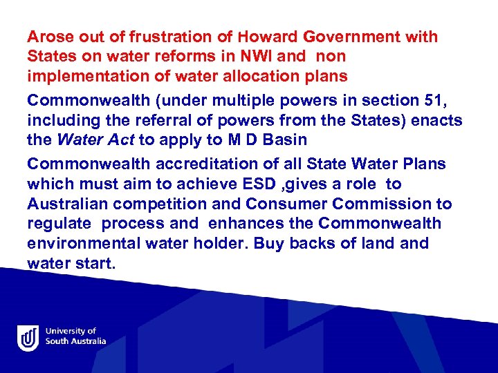 Water Act 2007 Arose out of frustration of Howard Government with States on water