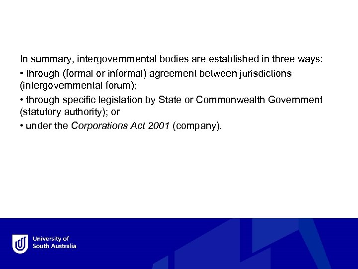 In summary, intergovernmental bodies are established in three ways: • through (formal or informal)