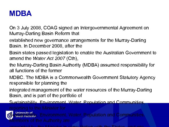 MDBA On 3 July 2008, COAG signed an Intergovernmental Agreement on Murray-Darling Basin Reform